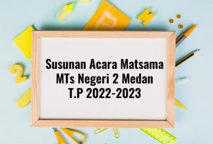 MATSAMA MTsN 2 MEDAN TP. 2022/2023